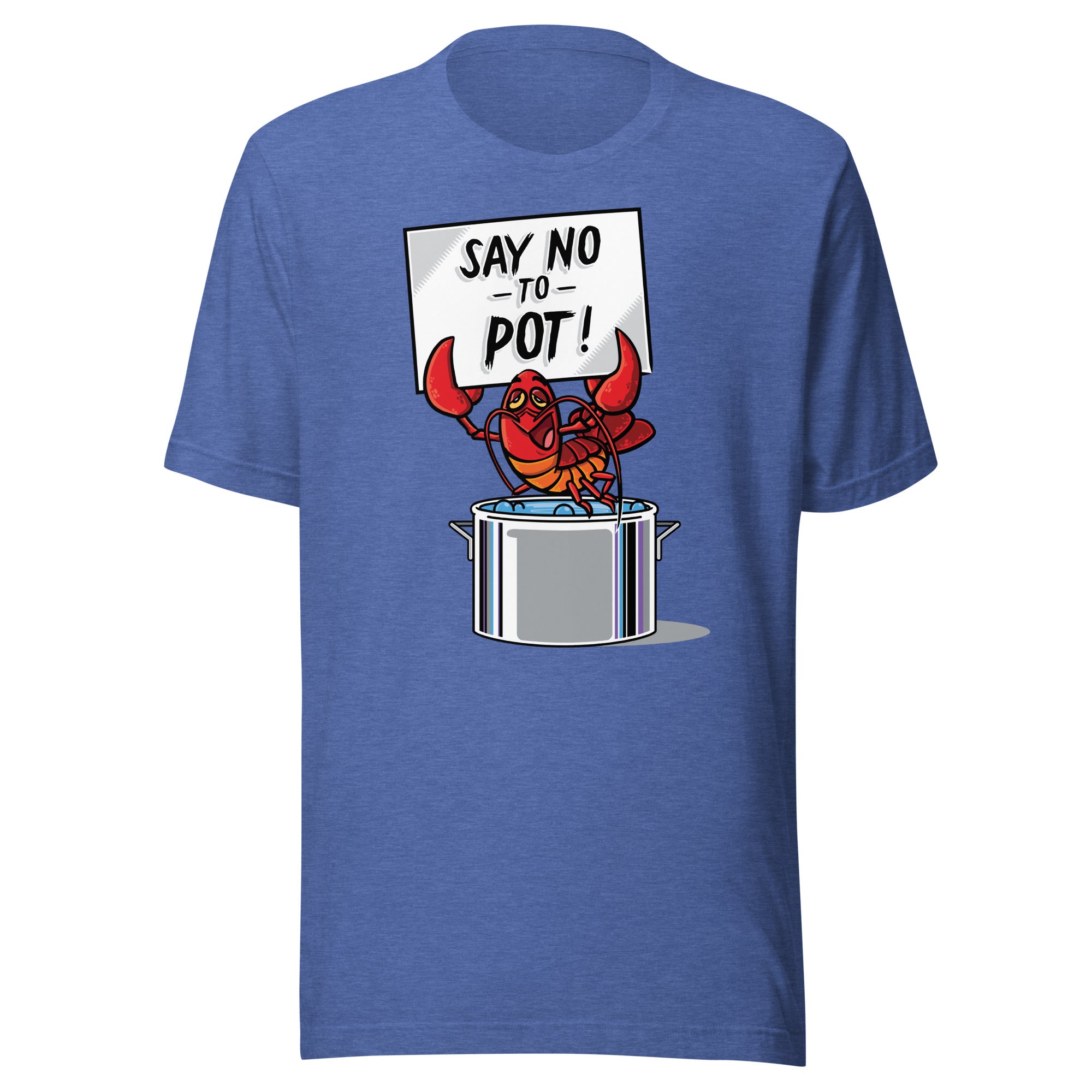 Say No to (Lobster) Pot T-Shirt (Bella + Canvas | Various Colors)